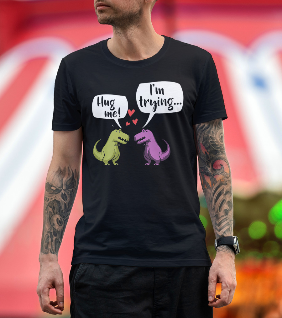 Hug Me I'm Trying Dinosaur Illustration with Two T-Rex and Hearts T-Shirt