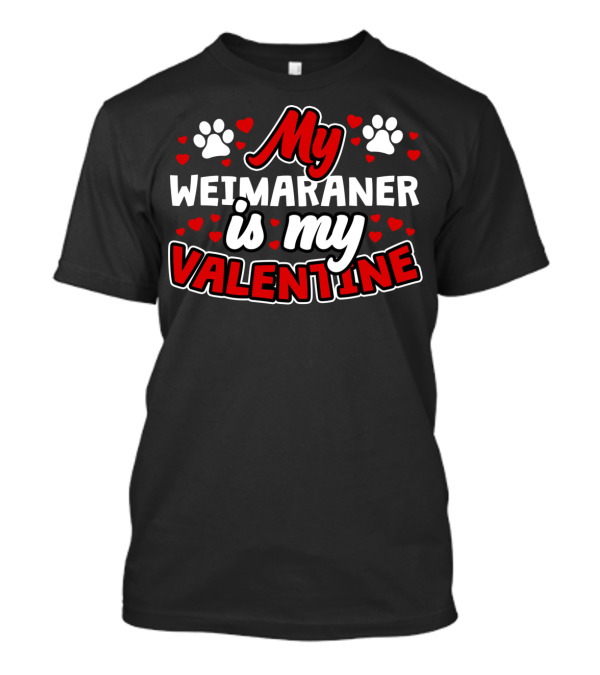 My Weimaraner Is My Valentine With Paw Prints And Hearts T-Shirt