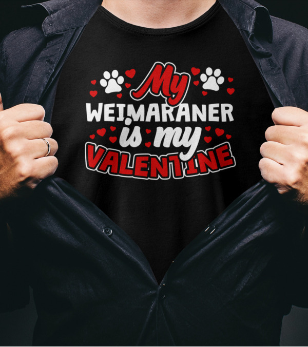 My Weimaraner Is My Valentine With Paw Prints And Hearts T-Shirt
