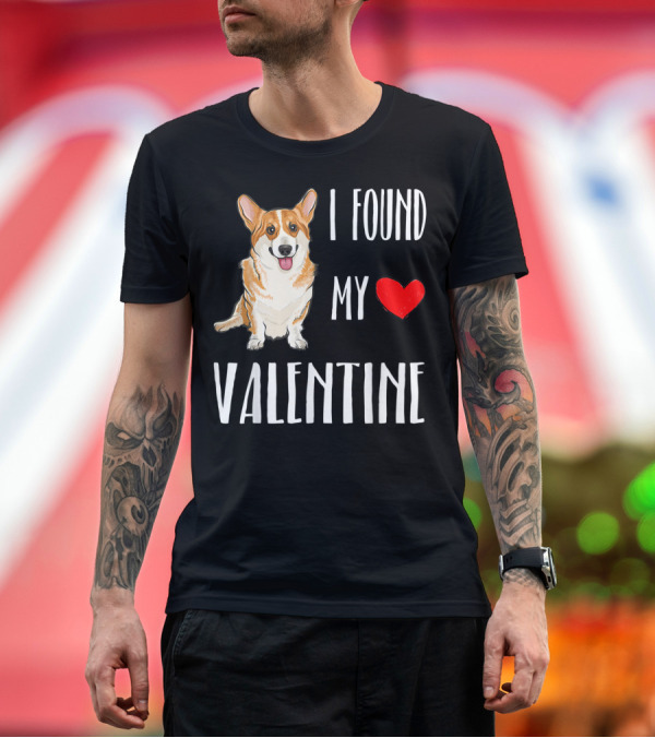 Premium T-Shirt: I Found My Valentine Pembroke Welsh Corgi Heart T-Shirt I Found My Valentine Pembroke Welsh Corgi Heart T-Shirt