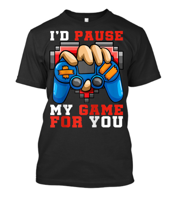 I'd Pause My Game For You Video Games Heart Console T-Shirt