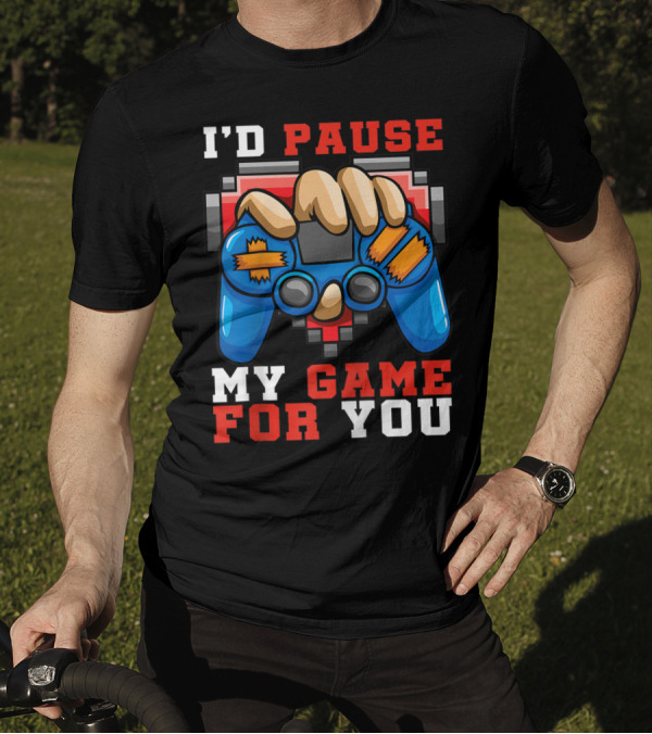 I'd Pause My Game For You Video Games Heart Console T-Shirt