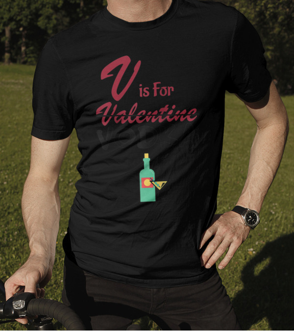 V Is For Vodka Not Valentine Funny Vday Martini Bottle T-Shirt