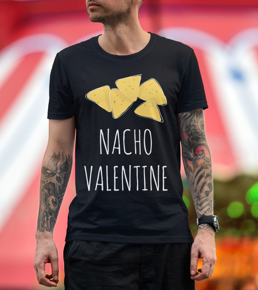 Nacho Valentine Funny Anti Valentine Nachos T-Shirt