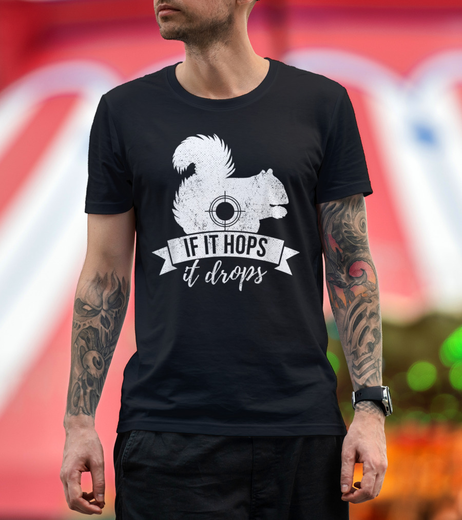 If It Hops It Drops Squirrel with Target Humor T-Shirt