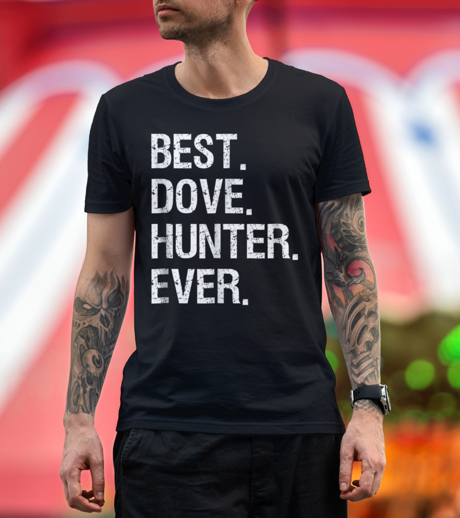 Best Dove Hunter Ever Funny Hunting T-Shirt