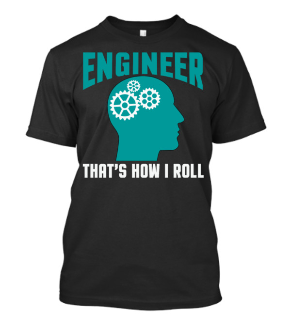 Engineer Mind Gears That's How I Roll T-Shirt