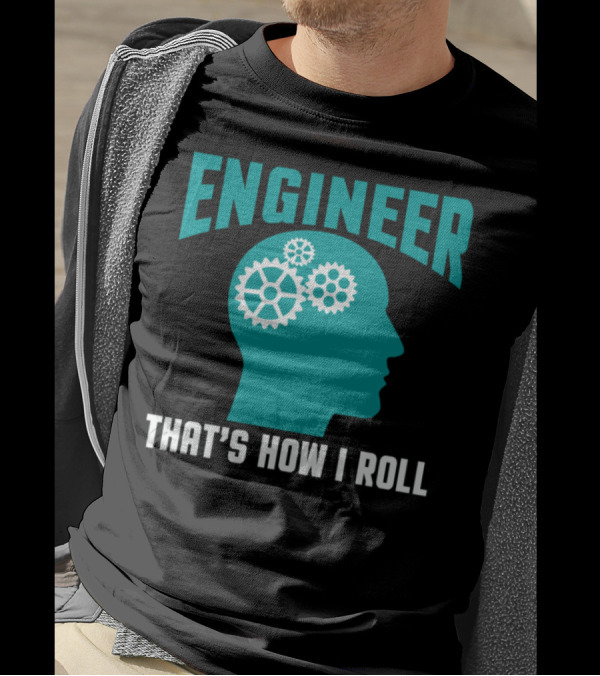 Engineer Mind Gears That's How I Roll T-Shirt