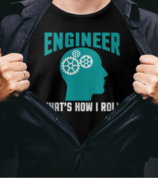 Engineer Mind Gears That's How I Roll T-Shirt