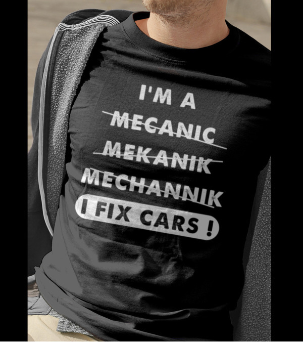 I'm A Mechanic Mekanik Mechannik I Fix Cars T-Shirt