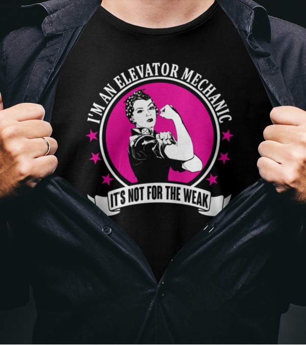 I'm An Elevator Mechanic It's Not For The Weak T-Shirt