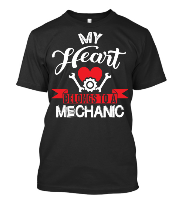 My Heart Belongs To A Mechanic T-Shirt