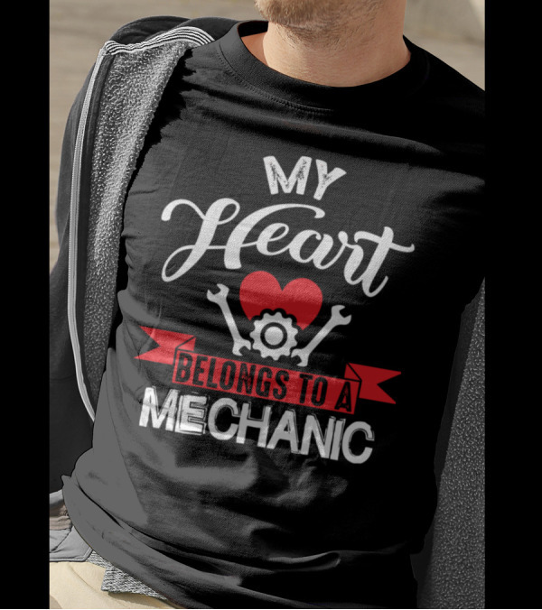 My Heart Belongs To A Mechanic T-Shirt