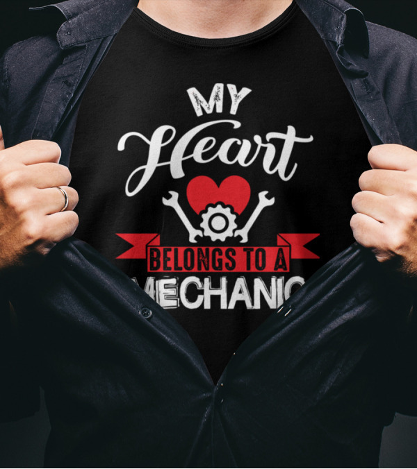 My Heart Belongs To A Mechanic T-Shirt