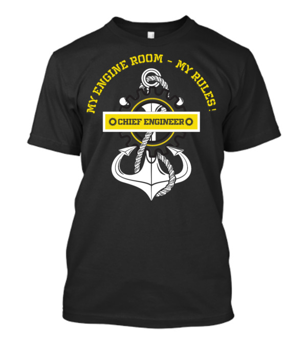 Chief Engineer My Engine Room My Rules Anchor Rope T-Shirt