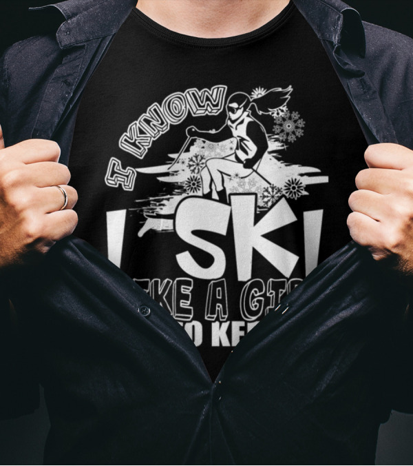 I Know I Ski Like A Girl Try To Keep Up Snowflakes Skiing Girl T-Shirt