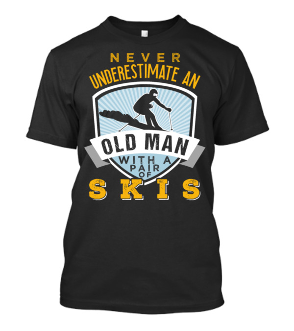 Never Underestimate An Old Man With A Pair Of Skis T-Shirt