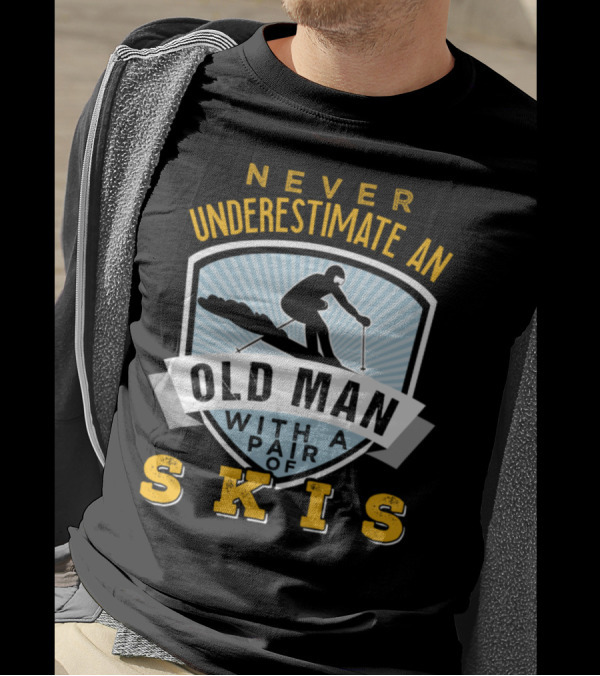 Never Underestimate An Old Man With A Pair Of Skis T-Shirt