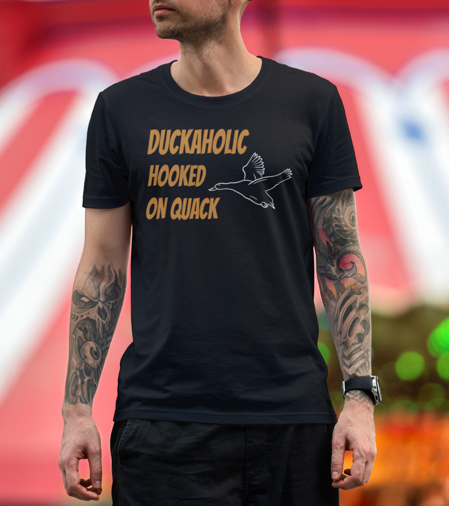 Duckaholic Hooked On Quack T-Shirt