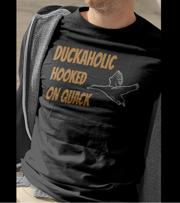 Duckaholic Hooked On Quack T-Shirt