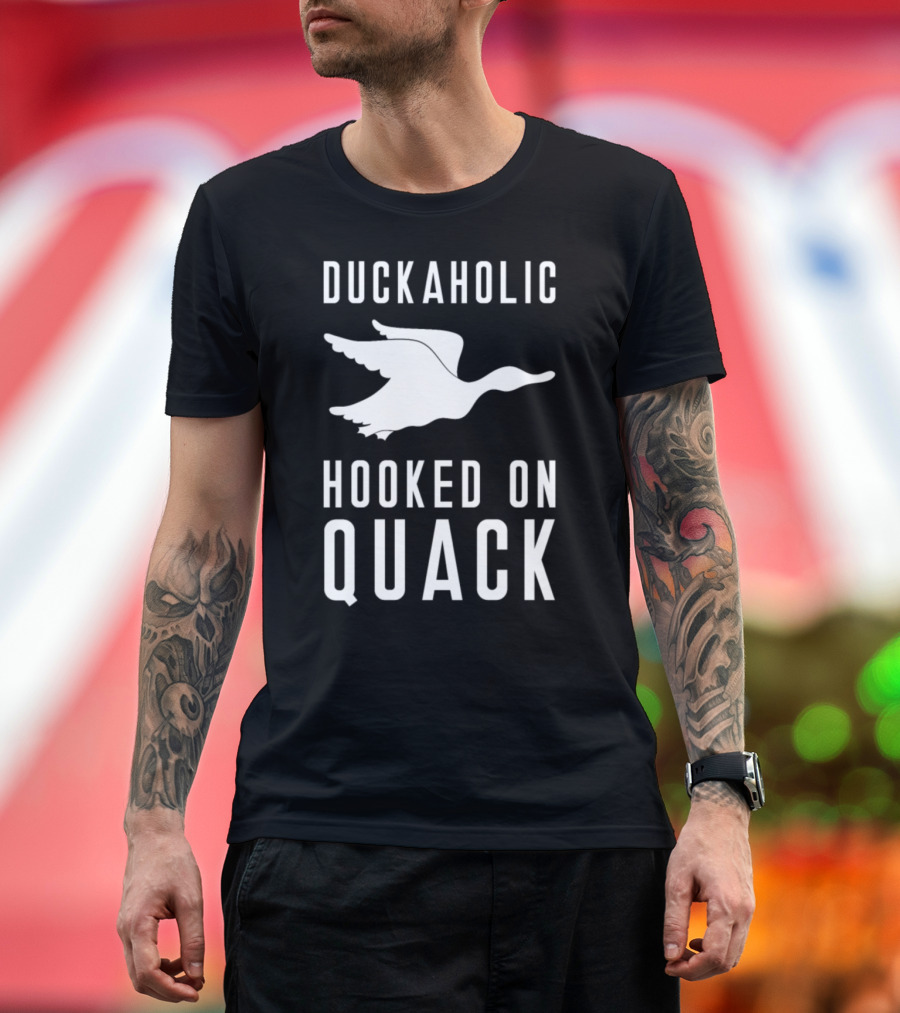 Duckaholic Hooked on Quack Duck Hunting Season Hunter Huntsman T-Shirt