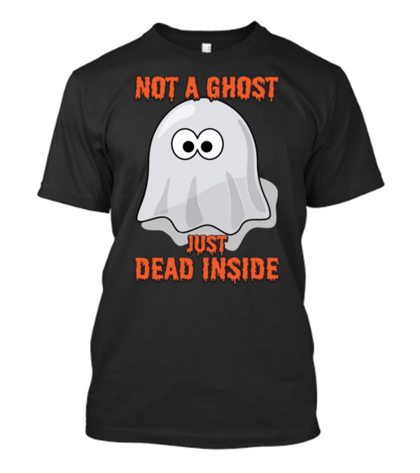 Not A Ghost Just Dead Inside Ghost Goth T-Shirt