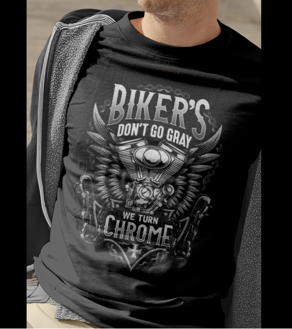 Biker's Don't Go Gray We Turn Chrome Engine And Wings T-Shirt