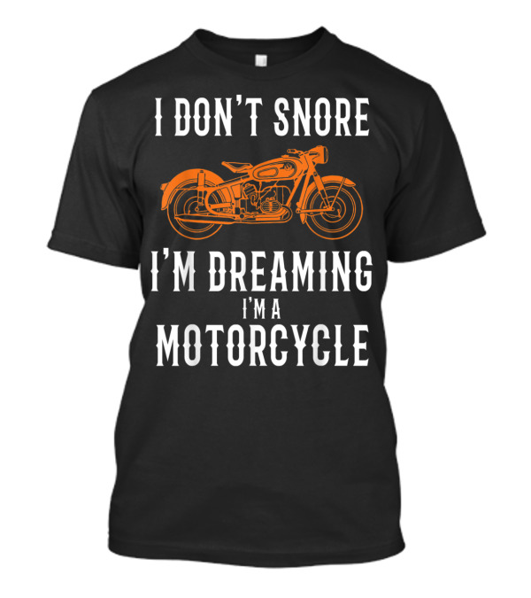 I Don't Snore I'm Dreaming I'm A Motorcycle Vintage Motorcycle T-Shirt