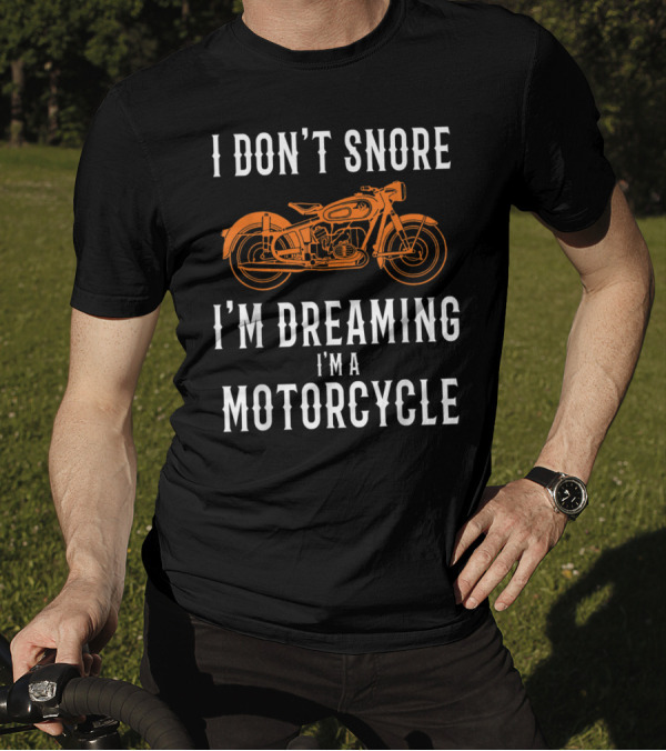 I Don't Snore I'm Dreaming I'm A Motorcycle Vintage Motorcycle T-Shirt