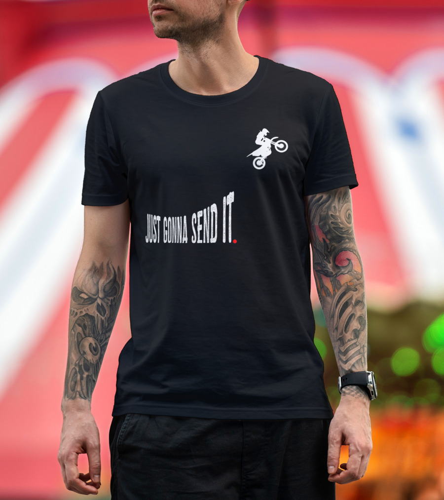Just Gonna Send It Motocross Dirt Bike Stunt Rider T-Shirt