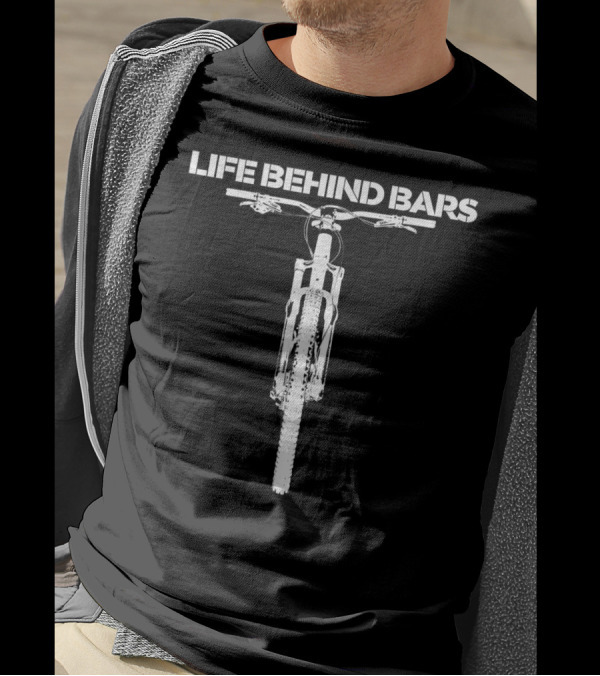 Life Behind Bars Funny Mtb Mountain Biking Cyclist T-Shirt