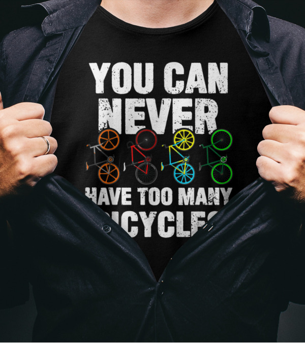 You Can Never Have Too Many Bicycles Colorful Ride T-Shirt