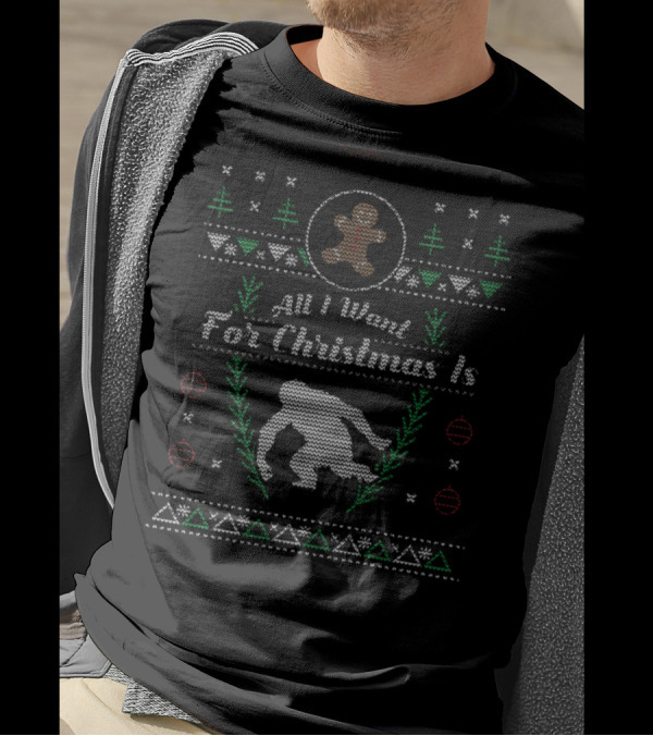 All I Want For Christmas Is Sasquatch T-Shirt