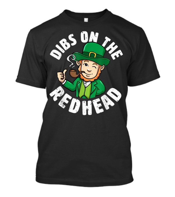 Dibs On The Redhead Saint Patrick's Day Lucky Leprechaun Winking Smoking Pipe T-Shirt