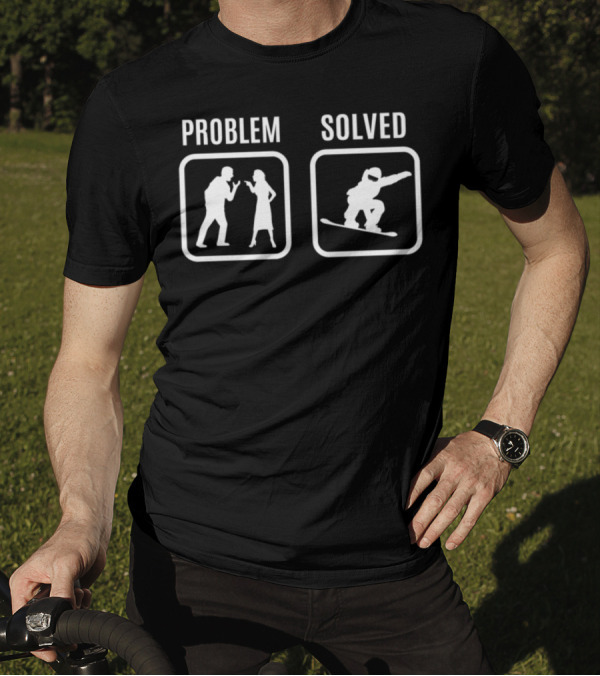 Problem Solved Snowboarding Snow Iconic Humor T-Shirt