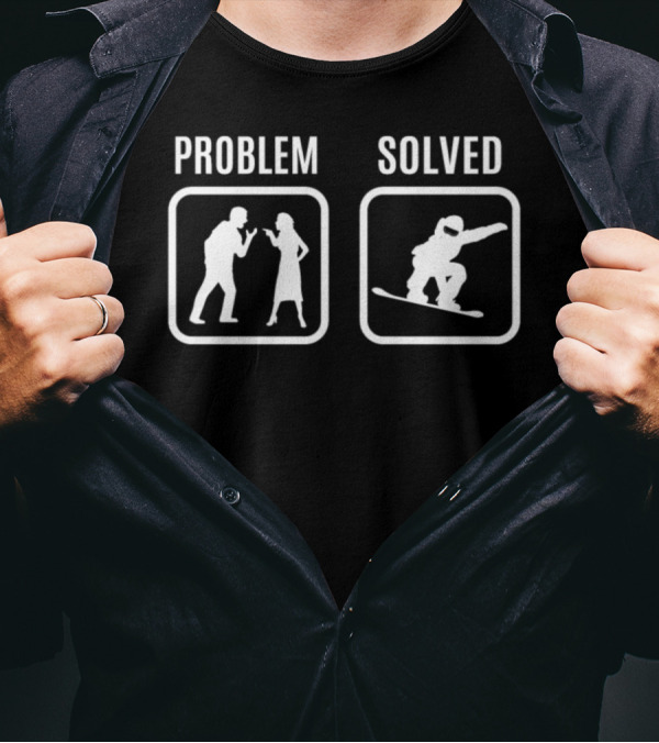 Problem Solved Snowboarding Snow Iconic Humor T-Shirt