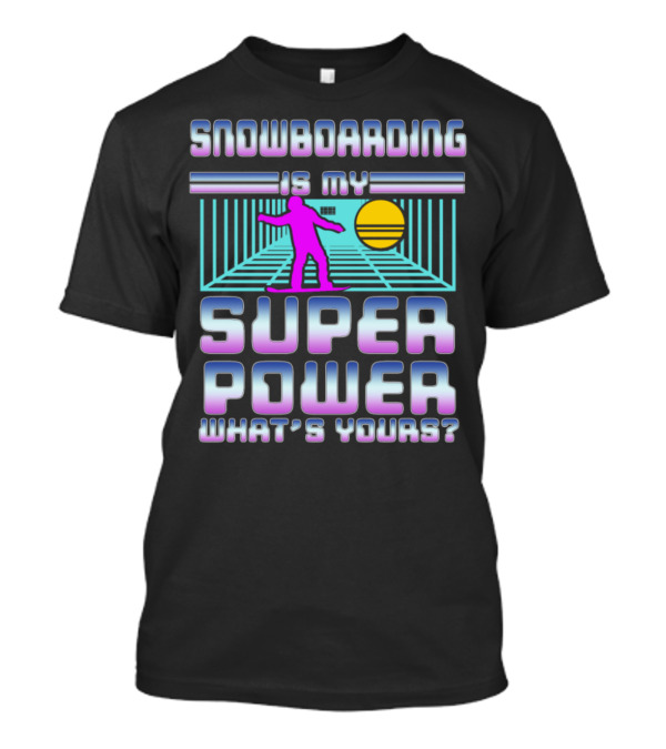 Snowboarding Is My Super Power What's Yours Retro Style Background T-Shirt