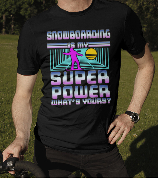 Snowboarding Is My Super Power What's Yours Retro Style Background T-Shirt
