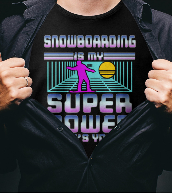 Snowboarding Is My Super Power What's Yours Retro Style Background T-Shirt