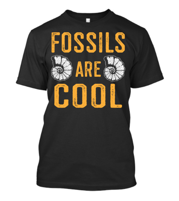 Fossils Are Cool Archaeologist Archaeology T-Shirt