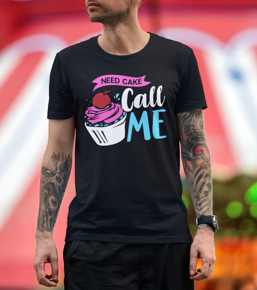 Need Cake Call Me Muffin Baker Saying T-Shirt