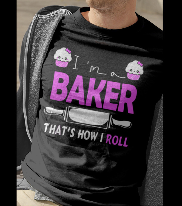 I'm A Baker That's How I Roll Pink Cupcakes Rolling Pin T-Shirt