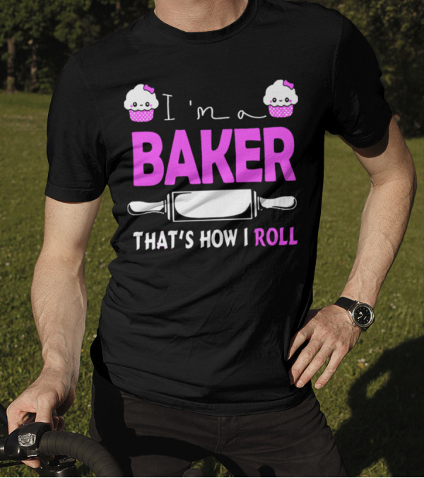 I'm A Baker That's How I Roll Pink Cupcakes Rolling Pin T-Shirt
