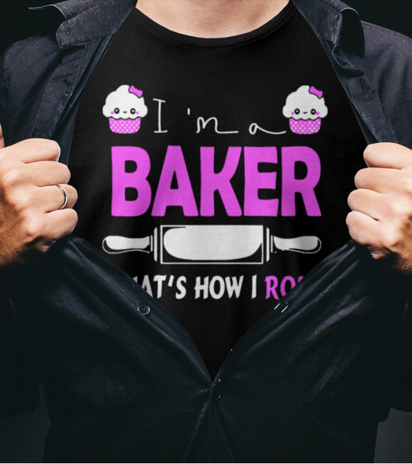 I'm A Baker That's How I Roll Pink Cupcakes Rolling Pin T-Shirt