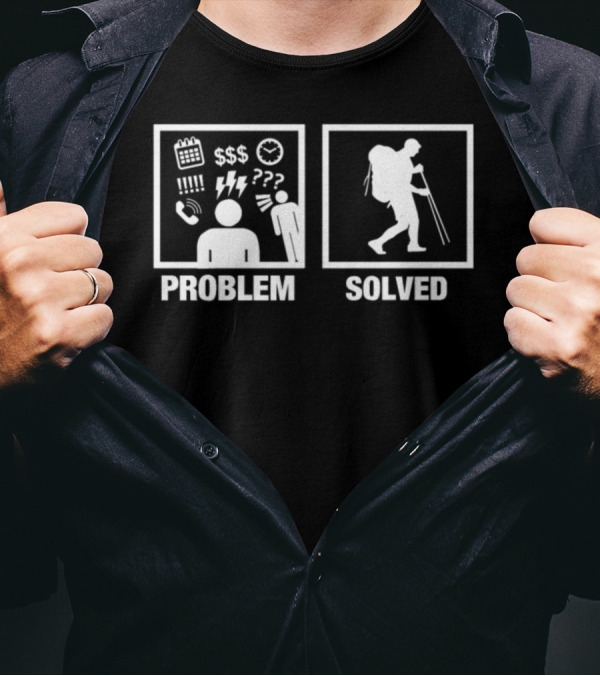 Problem Solved Hiking Conquers All Issues T-Shirt