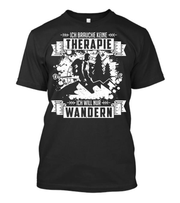 ICH BRAUCHE KEINE THERAPIE ICH WILL NUR WANDERN HIKER MOUNTAINS COMPASS T-Shirt