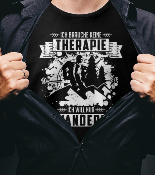 ICH BRAUCHE KEINE THERAPIE ICH WILL NUR WANDERN HIKER MOUNTAINS COMPASS T-Shirt