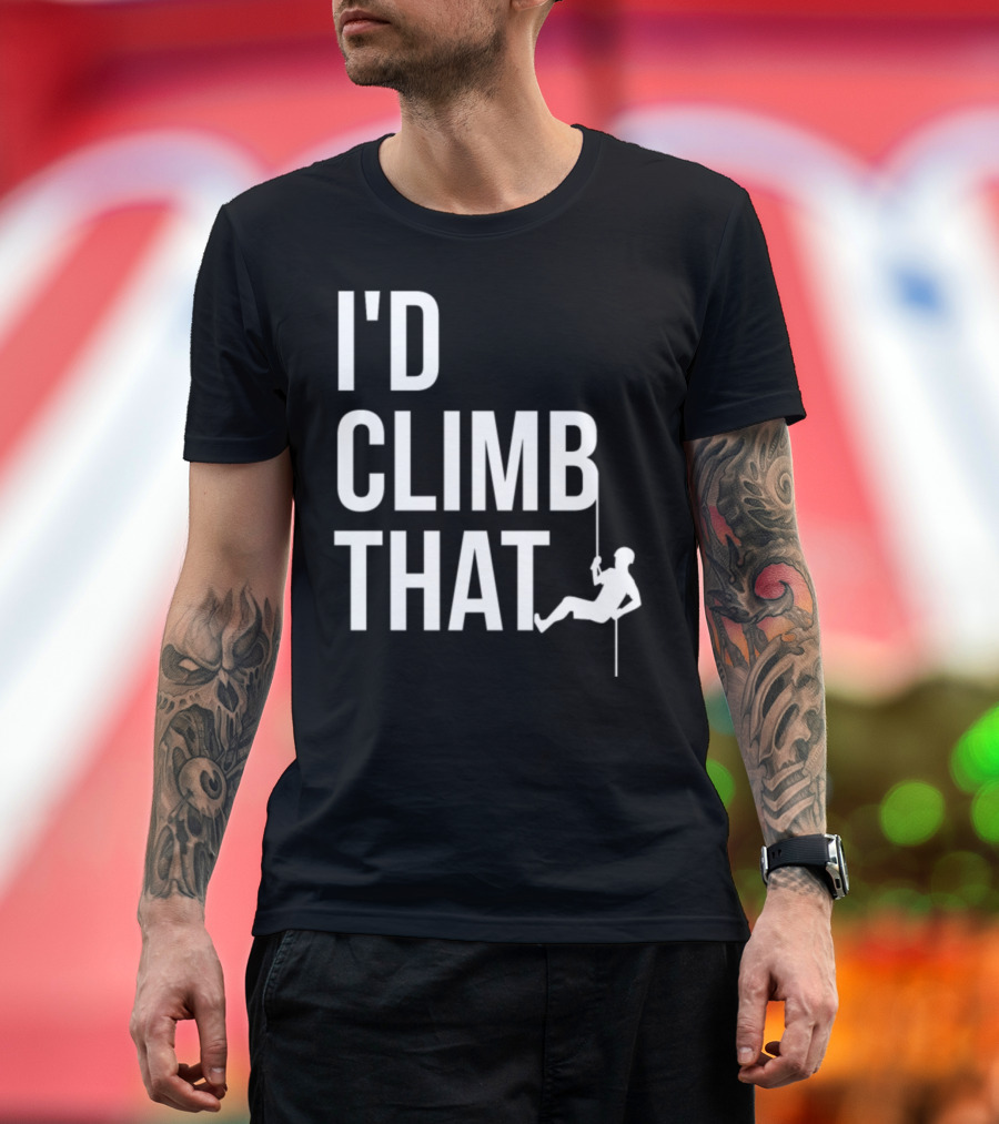 I'd Climb That Mountain Hiking Rappelling Adventure T-Shirt