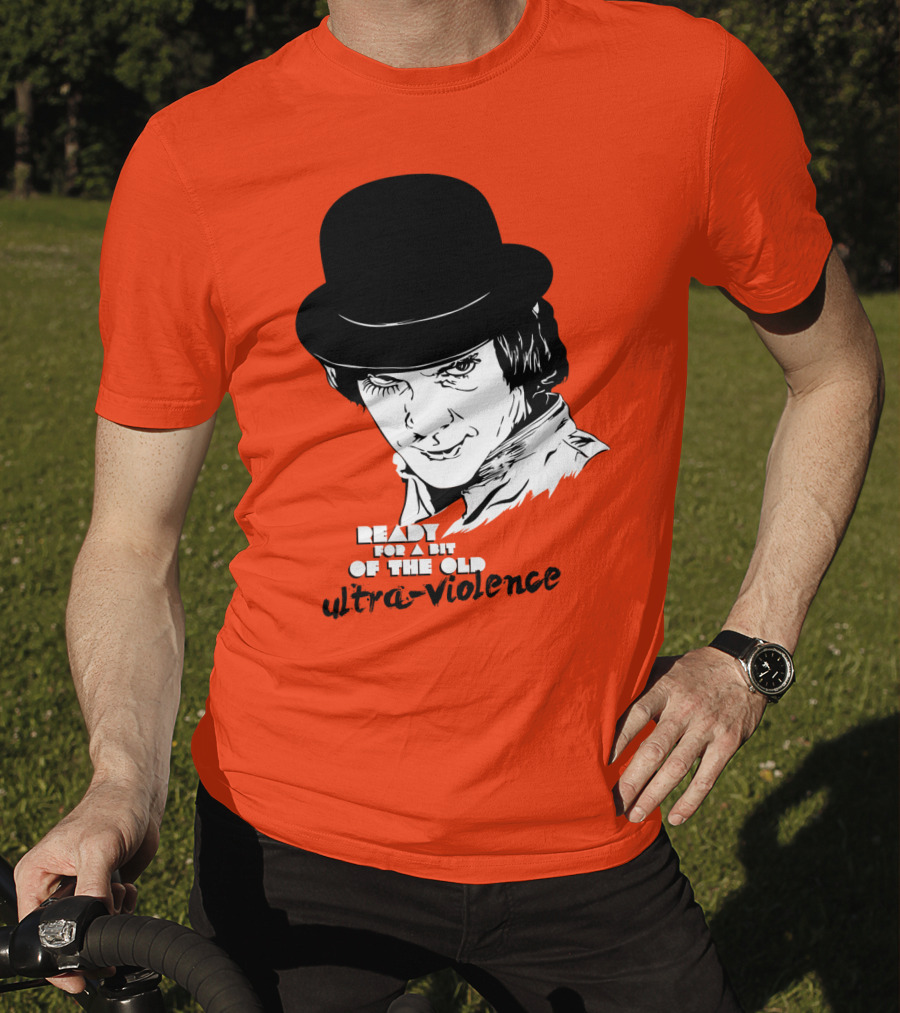 A Clockwork Orange Ready For A Bit Of The Old Ultra-Violence T-Shirt