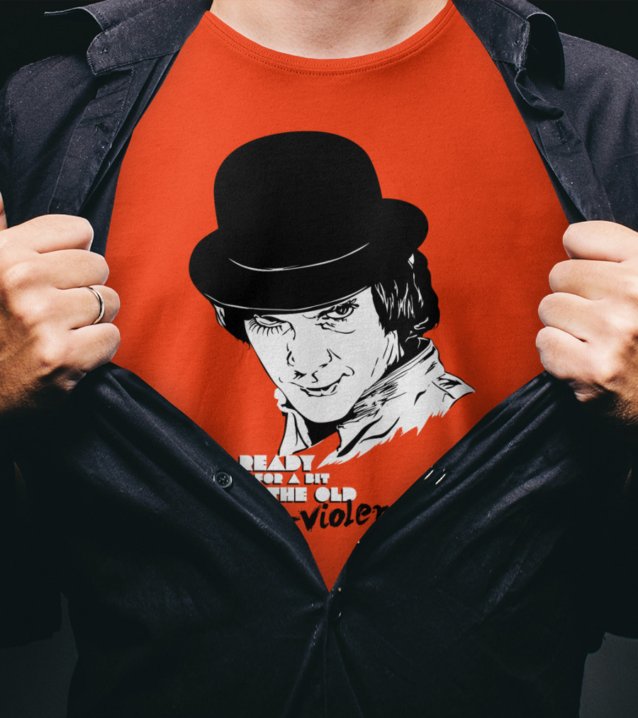 A Clockwork Orange Ready For A Bit Of The Old Ultra-Violence T-Shirt